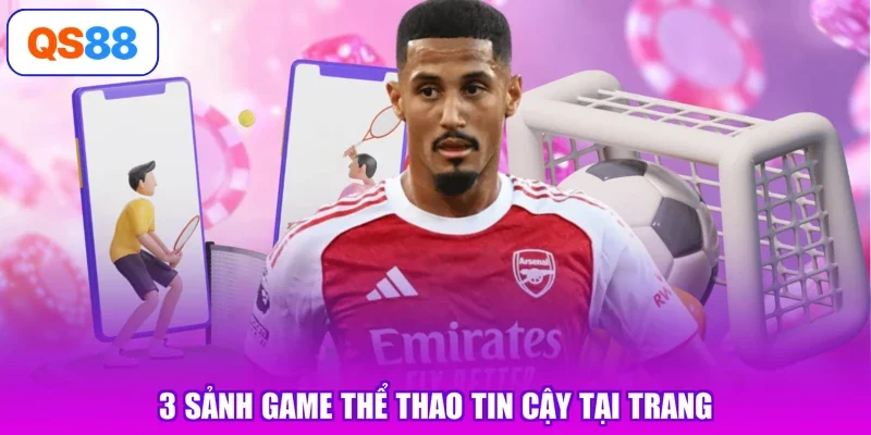 3 sảnh game thể thao tin cậy tại trang