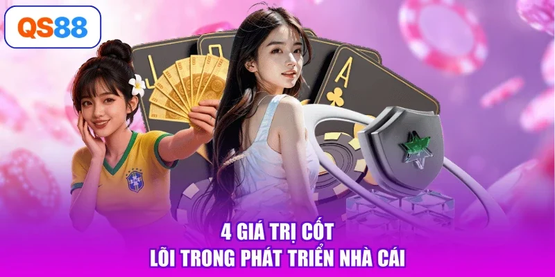 4 giá trị cốt lõi trong phát triển nhà cái