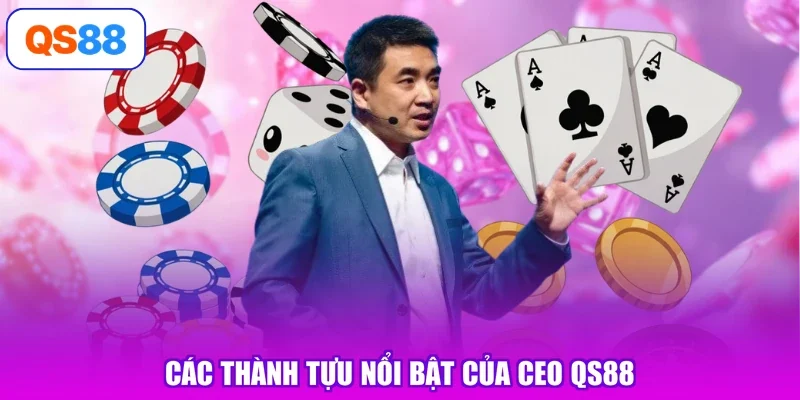 Các thành tựu nổi bật của CEO QS88