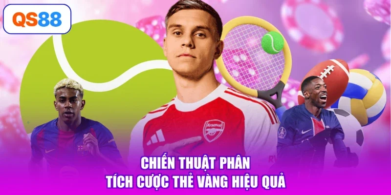 Chiến thuật phân tích cược thẻ vàng hiệu quả