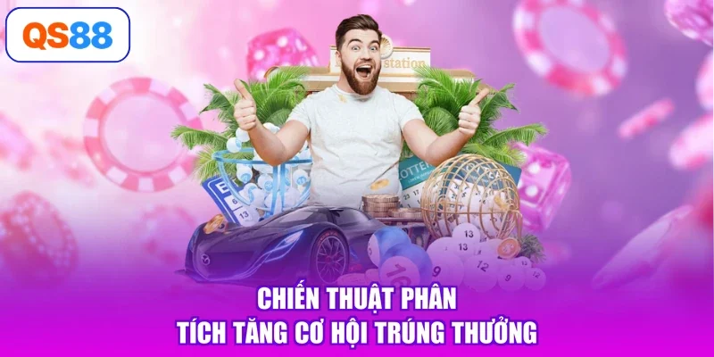 Chiến thuật phân tích tăng cơ hội trúng thưởng