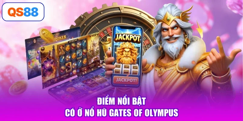 Điểm nổi bật có ở nổ hũ Gates of Olympus