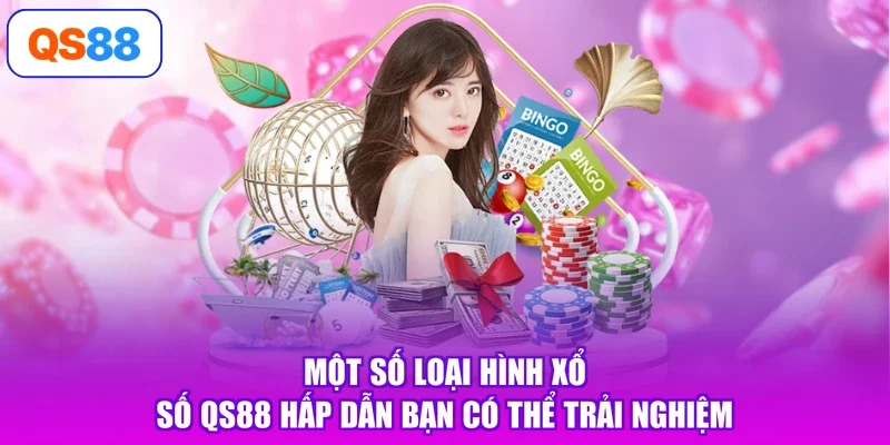 Một số loại hình xổ số Qs88 hấp dẫn bạn có thể trải nghiệm