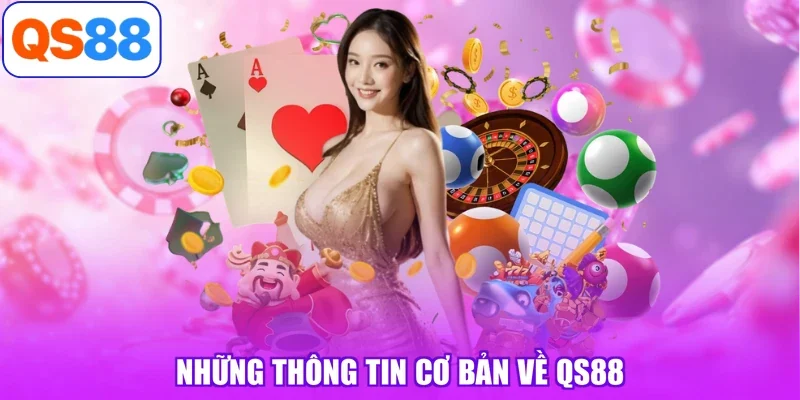 Những thông tin cơ bản về QS88