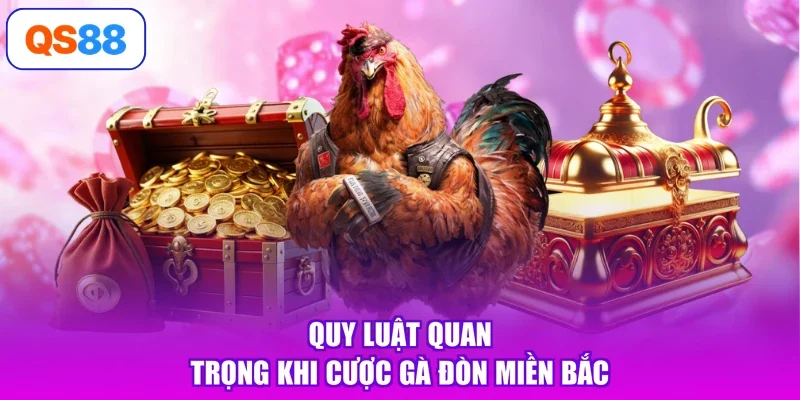 Quy luật quan trọng khi cược gà đòn miền Bắc