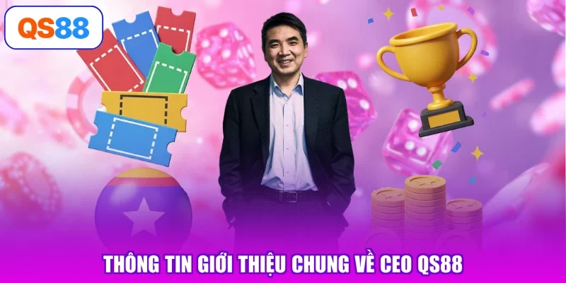 Thông tin giới thiệu chung về CEO QS88
